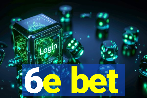 6e bet